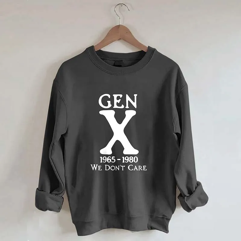 Gen X 1965-1980 We Don't Care Sweatshirt