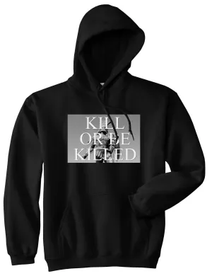 Kill Or Be Killed Pullover Hoodie Hoody